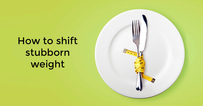 How to Shift Stubborn Weight