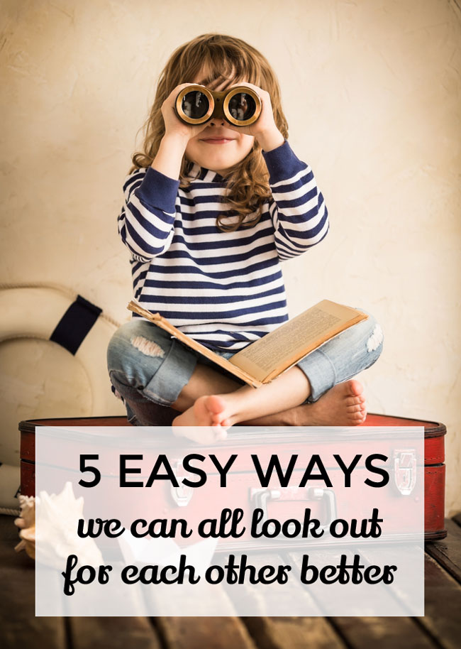 5 Easy Ways we can all look out for each other better