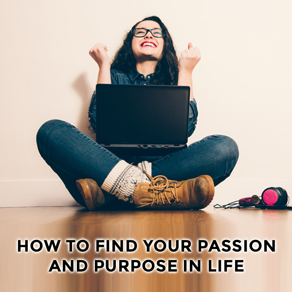 How To Find Your Passion And Purpose In Life Kelly Exeter